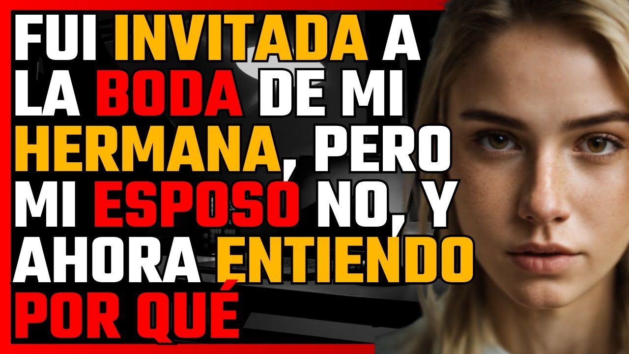 Fui invitada a la BODA de mi HERMANA, pero mi ESPOSO no, y ahora entiendo por qué