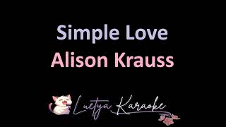 Simple Love - Alison Krauss (Karaoke)
