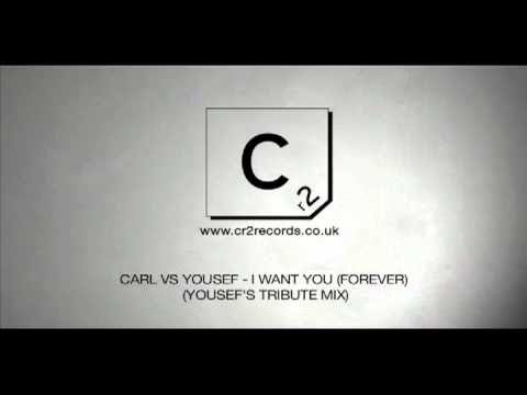 Carl Vs Yousef - I Want You (Forever) (Yousef's Tribute Mix)