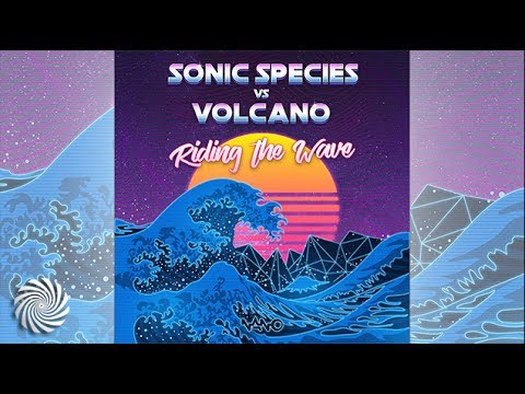 Sonic Species & Volcano - Riding The Wave