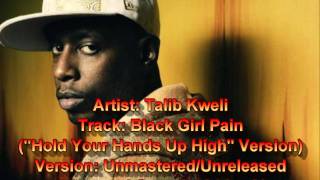 Talib Kweli - Hold Your Hands Up High (Black Girl Pain) - Advance Version