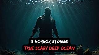 True Scary Deep Ocean Horror Stories That Will Leave You Traumatized! | Deep Sea Horror Stories
