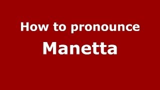 How to pronounce Manetta