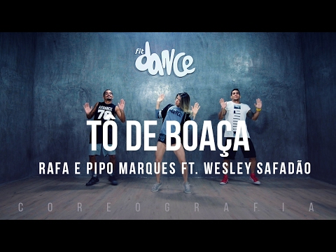 Tô de Boaça - Rafa e Pipo Marques ft. Wesley Safadão - Coreografia | FitDance TV