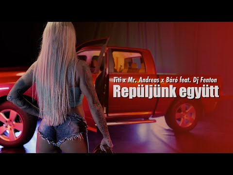 TITI x Mr. Andreas x Báró x Dj Fenton - Repüljünk együtt (Hivatalos Videoklip)