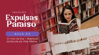Aula 3 | O mito de Eva + Abertura da Escola da Vida Afetiva