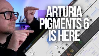 ARTURIA PIGMENTS 6 - First Look & Top New Features
