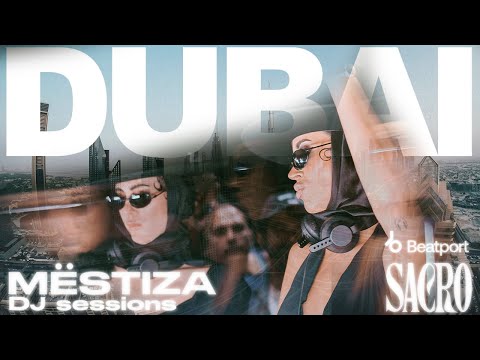 MËSTIZA @DUBAI at SACRO / 2h session 
