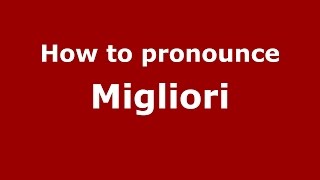 How to pronounce Migliori