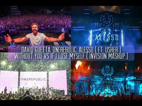 David guetta, OneRepublic, Alesso ( ft. Usher )- Without you vs If i lose myself( Invision Mashup )