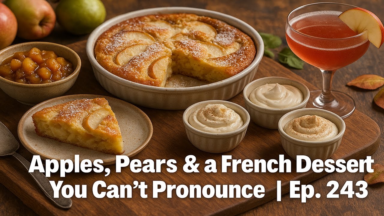 Apples, Pears & a French Dessert You Can't Pronounce
