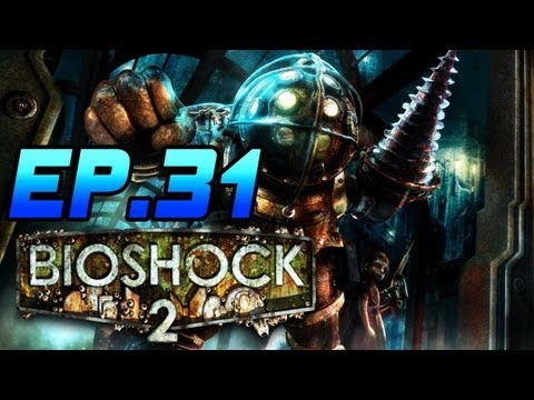 Bioshock 2 Playthrough | Ep.31
