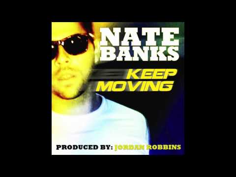 Keep Moving  NATE BANKS produced by  JORDAN ROBBINS