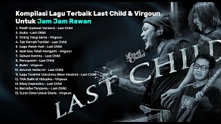 Download lagu Kompilasi Lagu Terbaik Last Child & Virgoun Untuk Jam Jam Rawan mp3
