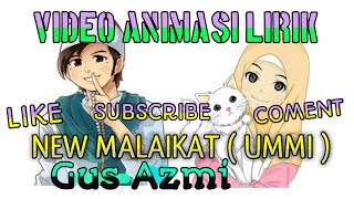 Download lagu NEW MALAIKAT ( UMMI ) ~ GUS AZMI ||| VIDEO ANIMASI LIRIK mp3