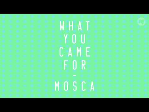Mosca — What You Came For [Official]