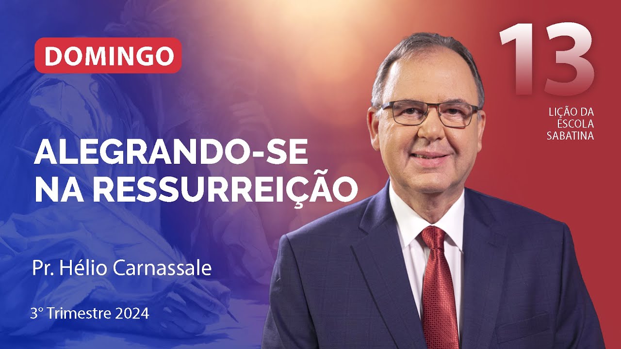 Domingo 22.09 | ALEGRANDO-SE NA RESSURREIÇÃO | Escola Sabatina com Pr. Hélio Carnassale