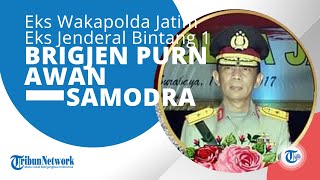Profil Brigjen Pol Purn Awan Samodra, Eks Wakapolda Jatim & Telah Meninggal 22 Januari 2021