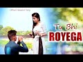 Jismani love | Tu Bhi Royega | Romantic Song | Romantic Video 2021 | Earning Music | Love Story Song