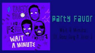 Party Favor - Wait A Minute Ft. ASAP Ferg &amp; Juicy J