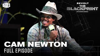 Cam Newton On Betting Big, Bouncing Back & Building an Empire After the NFL | The Blackprint