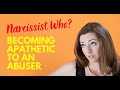 Narcissist Who? Becoming Apathetic To An Abuser