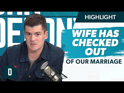 My Wife Has Checked Out of Our Marriage (What Should I Do?)