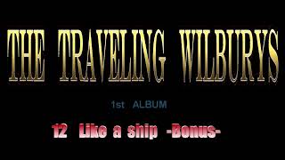 1-12 The Traveling Wilburys - Like a ship (BonusTrack)