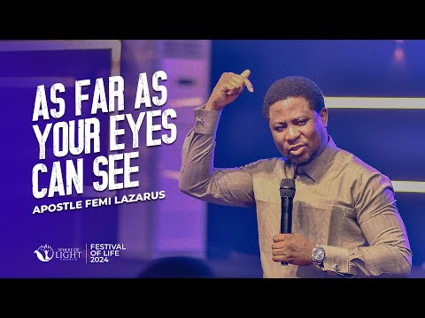 AS FAR AS YOUR EYES CAN SEE || FESTIVAL OF LIFE 2024 || DAY 1 || APOSTLE FEMI LAZARUS