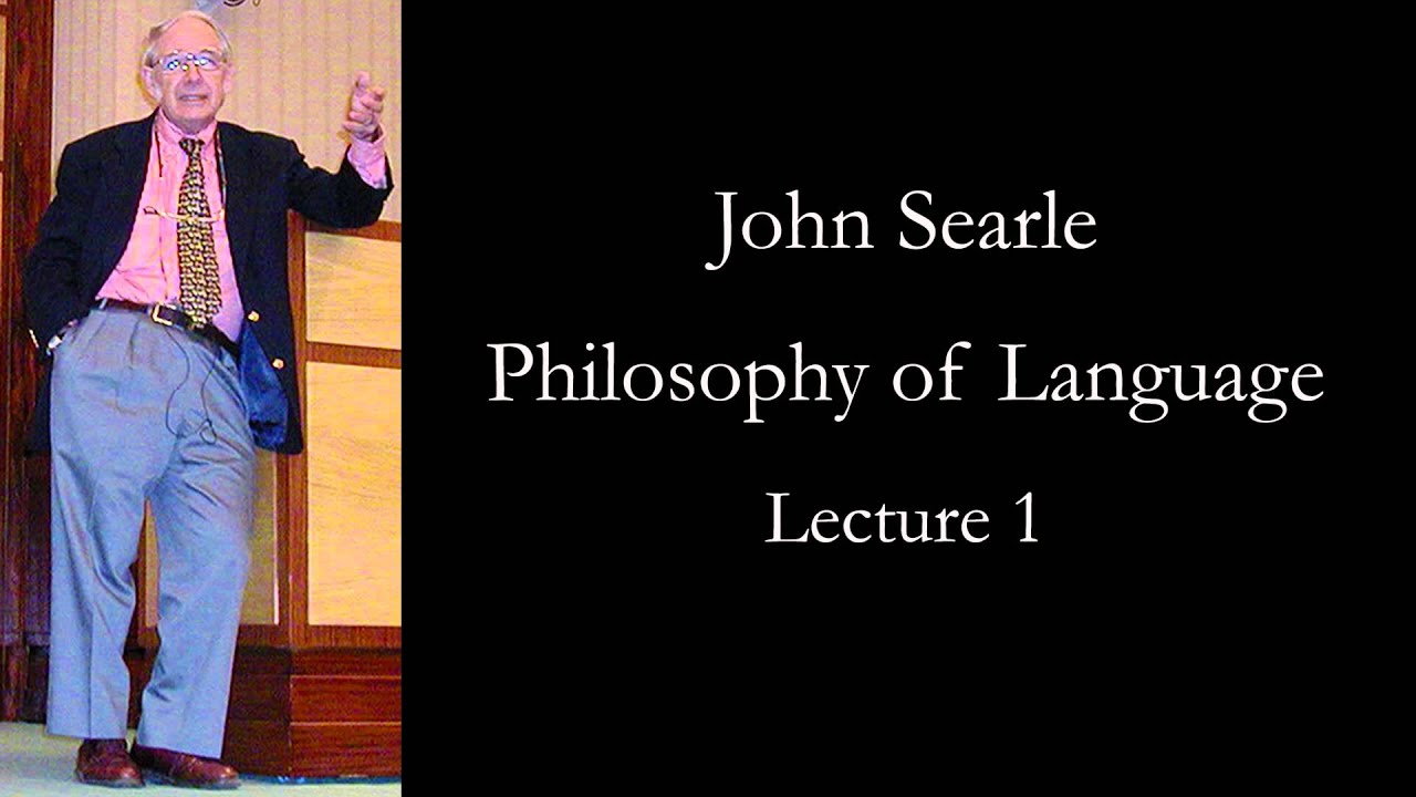 Searle: Philosophy of Language, lecture 1