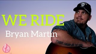 We Ride Lyrics by Bryan Martin