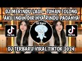 DJ TUHAN TOLONG AKU INGIN DIRINYA RINDU PADANYA MERINDU LAGI FYP VIRAL TIKTOK TERBARU 2024 ️