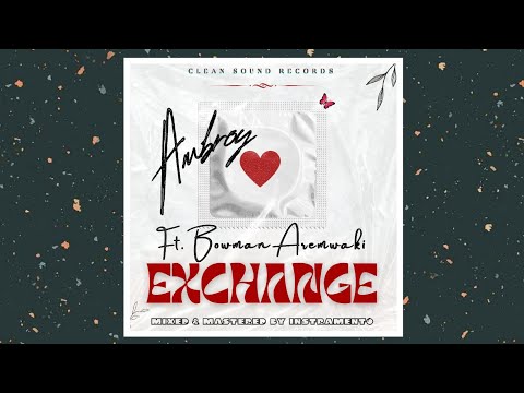 Ambroy — EXCHANGE [feat. Bowman Aremwaki] (Audio & Lyrics)