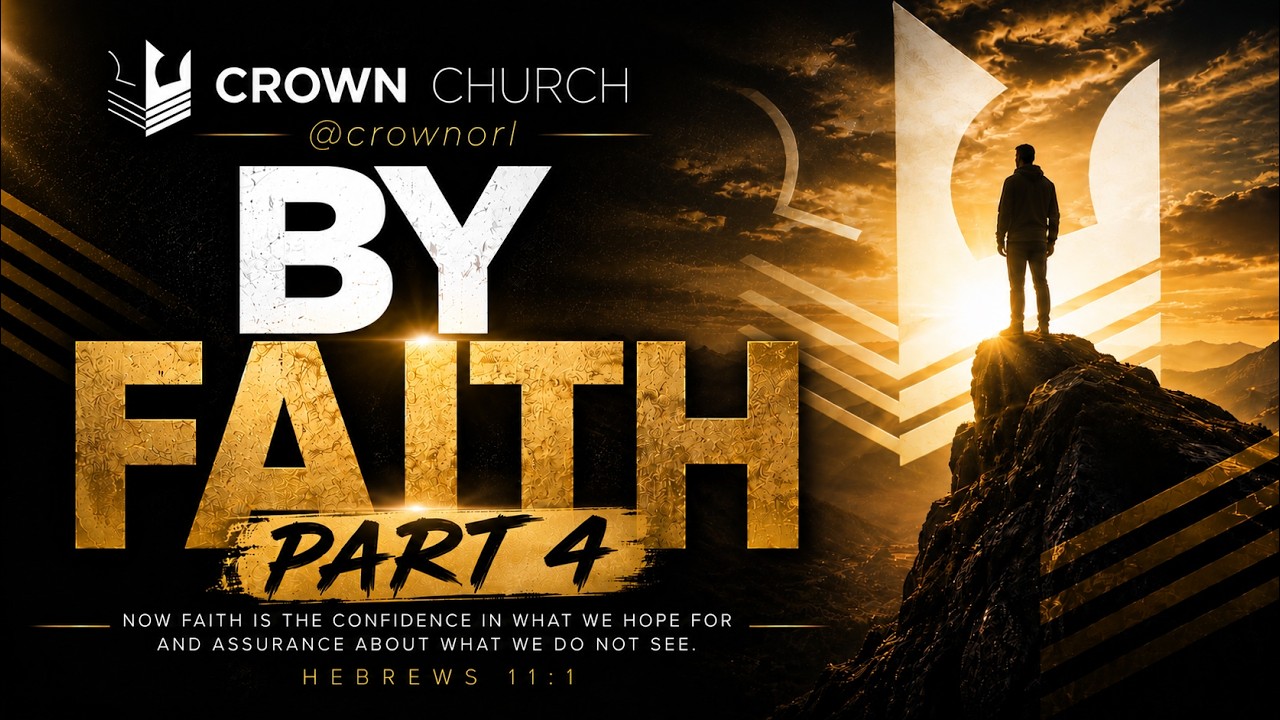 BY FAITH (PART 4) — Pastor Duma Alphonse — Crown Church Orlando