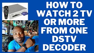 how to watch 2 TV or more  from one setup box, dstv decoder , your dstv specialist.