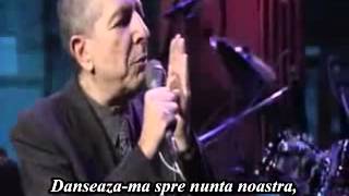 Leonard Cohen-Dance Me To The End Of Love[sub. in Romana].