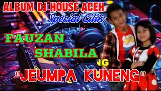 Download lagu Album DJ House Cilik Aceh - Fauzan & Shabila - JEUMPA KUNENG - Full Album ( Music Audio) mp3