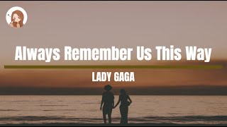 Always Remember Us This Way - Lady Gaga Lyrics 1 Hour