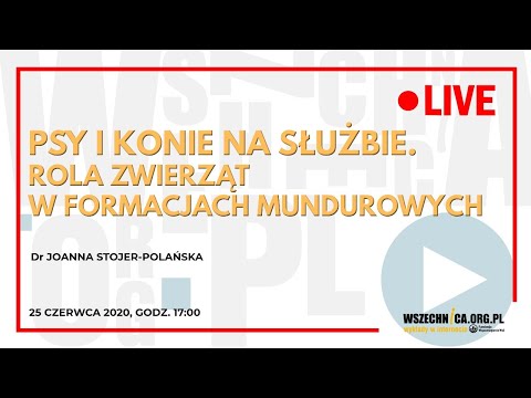 , title : 'Psy i konie na służbie. Rola zwierząt w formacjach mundurowych / dr Joanna Stojer-Polańska'