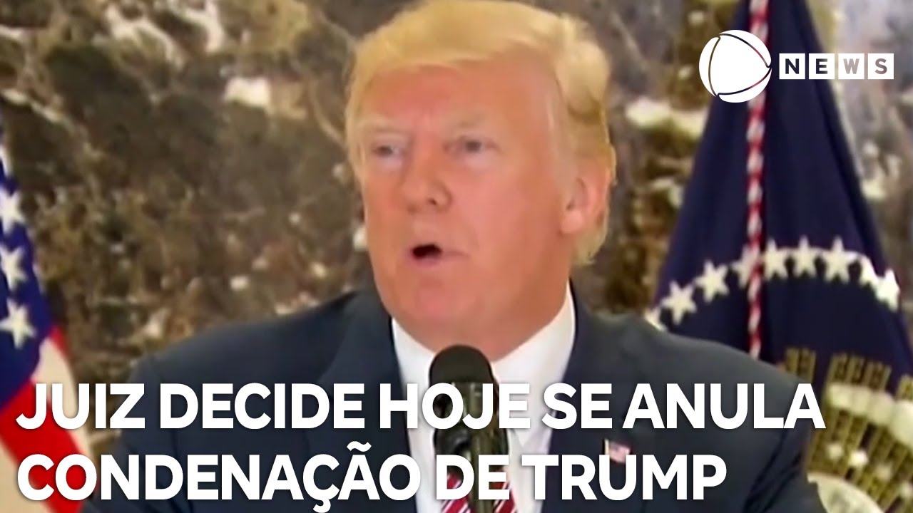 Juiz decide hoje se anula condenação de Donald Trump