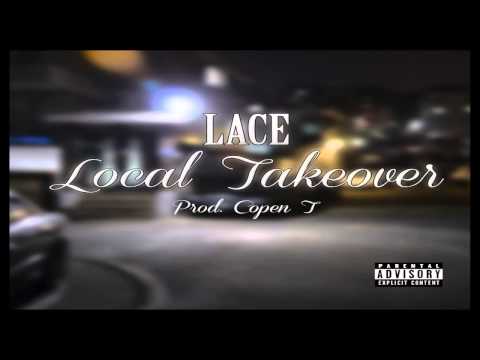 Lace — Local Takeover (Prod. Copen T)