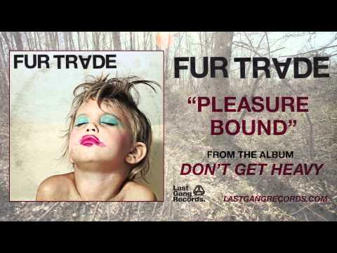 Fur Trade - Pleasure Bound