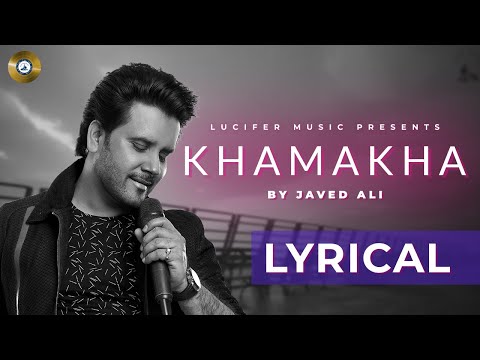 Khamakha (Official Lyrical Video) - Javed Ali | Hopun Saikia | Lucifer Music