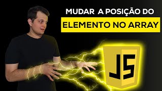 Como mudar a posição do elemento no array em JavaScript