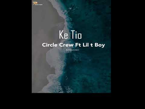 Ke Tio_Circle Crew Ft Lil T Boy (Audio).Boxman.Rec