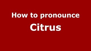 How to pronounce Citrus