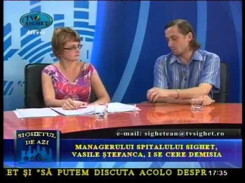 Sighetul de Azi 6 Septembrie- Managerului spitalului Sighet, Vasile Stefanca , i se cere demisia