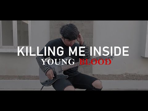Young Blood - Killing Me Inside