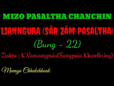 SÂRZÂM PASALTHA - 22 || Ziaktu : K.Vansangpuia ( Sangpuia Khawlhring)