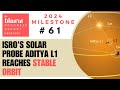 61 Isro S Solar Probe Aditya L1 Reaches Stable Orbit 2024 Bharat Progress Report Milestones